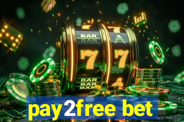 pay2free bet